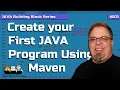 Create Your First Java Program - Using Maven to Build Java Project