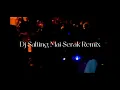 Download Lagu Dj Salting (Mai Serak Remix)