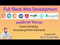 Full Stack Web Development-Lecture 29-JavaScrip Tutorial-Event Handling and Accessing Form Elements