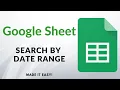 Google Sheets - Make Search by Date Range
