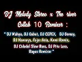 DJ Tiktok Virall !! DJ Melody Stereo Love X The River Slow Remix 2021 | Collab 10 Remixer Ganteng 😎