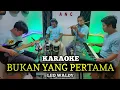 Download Lagu BUKAN YANG PERTAMA KARAOKE LEO WALDY NADA COWOK