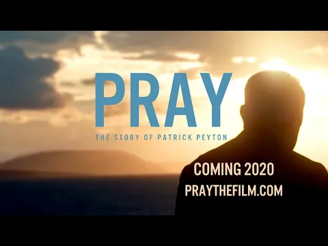 Pray: The Story of Patrick Peyton Trailer #1