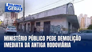 MP pede demolição imediata da antiga rodoviária de Florianópolis