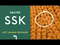 How to work a neater SSK Slip Slip Knit Left Leaning Decrease