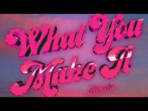 Download MP3 Nelccia - What You Make It (Official Audio)