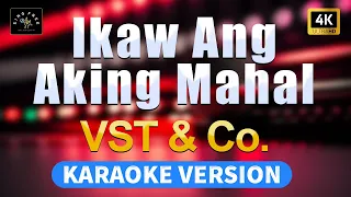 Ikaw Ang Aking Mahal - VST & Co. | 4K | (High Quality Karaoke with lyrics)