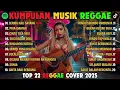 Lagu Top Hits Spotify Indonesia 2026 Full Album Reggae 🎧🔥 Kumpulan Musik Cover SKA REGGAE Terbaru 2026!