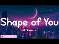 Download Lagu Shape of You - Ed Sheeran (Lyrics) - Charlie Puth, Shawn Mendes, Ellie Goulding (Mix) MP3