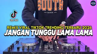 dj jangan tunggu lama lama nanti lama lama aku diambil orang remix full bass tiktok terbaru 2026
