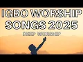 Download Lagu Deep Igbo Worship Songs 2025 - Morning Igbo Worship Songs 2025 - Igbo Gospel Songs