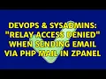 DevOps SysAdmins Relay access denied when sending email via php mail in zpanel 2 Solutions