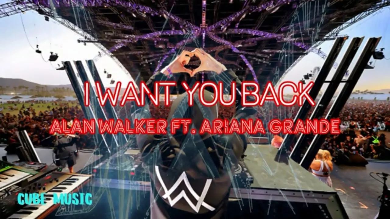 Alan Walker ft. Ariana Grande Want You Back - Cube Music Lyrics