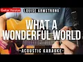 Download Lagu What A Wonderful World [Karaoke Acoustic] - Louis Armstrong [Female Key | Karaoke Version]
