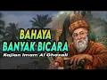 Download Lagu BAHAYA BANYAK BICARA - Kajian Imam Al Ghazali