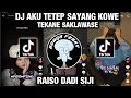 DJ AKU TETEP SAYANG KOE TEKANE SAKLAWASE (RAISO DADI SIJI) DJ VIRAL TIKTOK YANG LAGI VIRAL