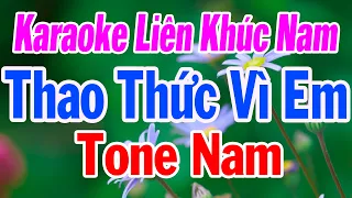 Karaoke Liên Khúc Tone Nam Bolero Chọn Lọc Bài Hay Dể Hát | Thao Thức Vì Em | Huỳnh Lê