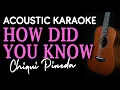 Download Lagu HOW DID YOU KNOW - Chiqui Pineda | ACOUSTIC KARAOKE