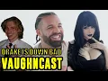 VAUGHNCAST Drake Is Down Bad