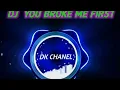 Download Lagu DJ SLOW YOU BROKE ME FIRST |terbaru  2020 || DK CHANEL ||