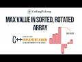 Max value in sorted rotated array C implmentation Binary search problems Days DSA