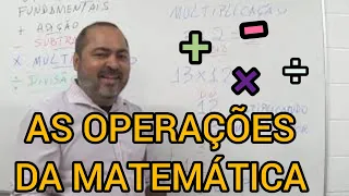 AULA: AS QUATRO OPERAÇÕES FUNDAMENTAIS DA MATEMÁTICA