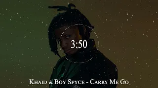 khaid u0026 boy spyce carry me go