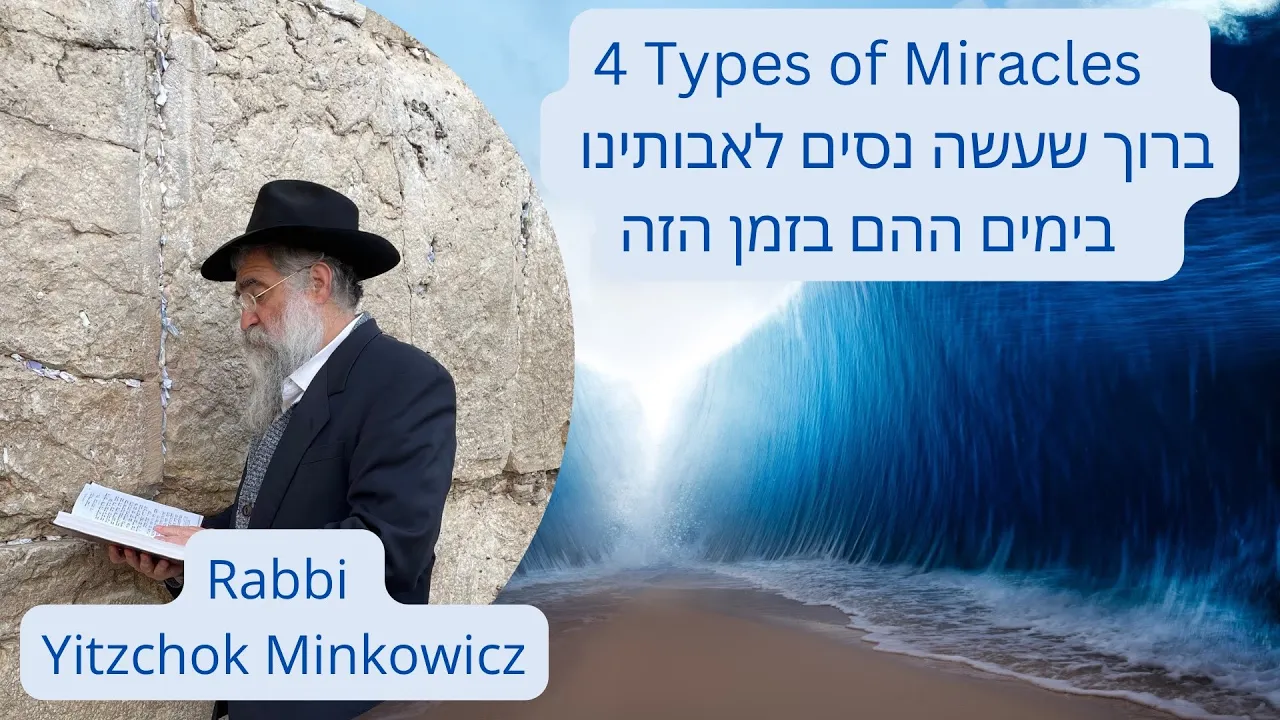4 Types of Miracles ברוך שעשה נסים לאבותינו A New Kabbalah class by Rabbi Yitzchok Minkowicz