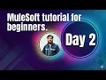 Day 2 MuleSoft tutorial for beginners API Led connectivity