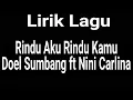 Download Lagu Lirik Lagu: Rindu Aku Rindu Kamu (Feat. Nini Carlina) - Doel Sumbang