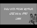 Download Lagu Dulu Kita Masih Remaja - Pidi Baiq, OST. Dilan 1990 ( Lirik Video )