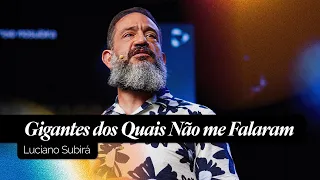 Gigantes dos Quais Não Me Falaram | Luciano Subirá