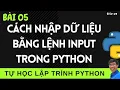 Lap trinh Python - 05 Cach nhap du lieu bang lenh input trong Lap trinh Python