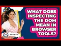 What Does Inspecting The DOM Mean In Browser Tools