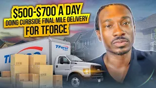 500- 700 A Day Doing Curbside Final Mile Delivery For TForce Final Mile