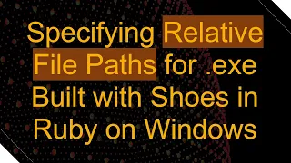 Specifying Relative File Paths for exe Built with Shoes in Ruby on Windows