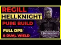 PF WOTR ENHANCED - REGILL Pure HELLKNIGHT Build FULL DPS DUAL WIELD