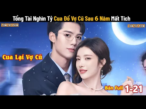 Download MP3 Review Phim: Tổng Tài Nghìn Tỷ Cua Đổ Vợ Cũ Sau 6 Năm Mất Tích | Full | Tạm Biệt Bạch Nguyệt Quang