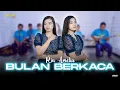Download Lagu BULAN BERKACA CAMELIA MALIK DI COVER RIA AMELIA