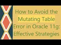 How to Avoid the Mutating Table Error in Oracle 11g Effective Strategies