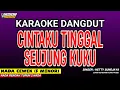 Download Lagu CINTAKU TINGGAL SEUJUNG KUKU KARAOKE DANGDUT - HETTY SUNDJAYA