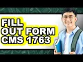 How to Fill Out Form CMS 1763 Updated
