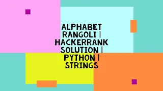 ALPHABET RANGOLI HACKERRANK SOLUTION PYTHON STRINGS