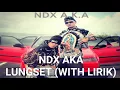 Download Lagu NDX AKA LUNGSET LIRIK