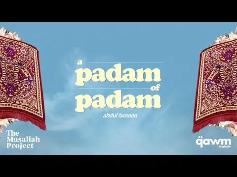 A Padam of Padam by Abdul Hannan | The Musallah Project