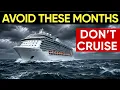 NEVER Cruise During These Months Your Trip Could Be Ruined