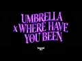 UMBRELLA x WHERE HAVE YOU BEEN (Maoni Mashup) | Rihanna, Jay - Z