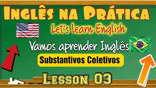 Aprender Inglês com Frases Úteis - Substantivos Coletivos .Learn English-Collective Nouns. Lesson 03
