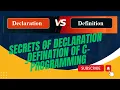 Secrets of declaration and definition of c programming - 1 Understanding Declaration and Definition