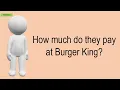 How Much Do They Pay At Burger King